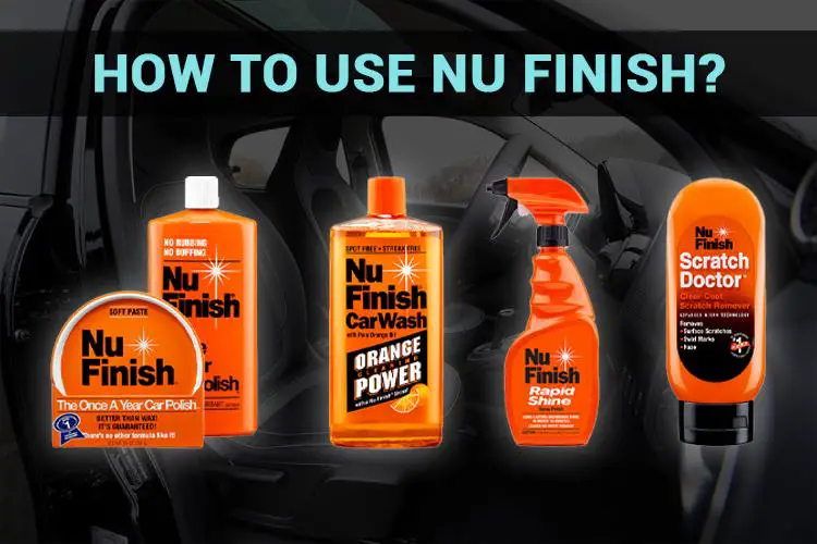 How To Use Nu Finish Correctly? (Everything You Need To Know)