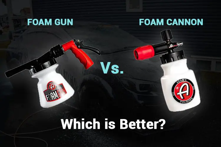 Foam Gun vs Foam Cannon: Which Is For You?