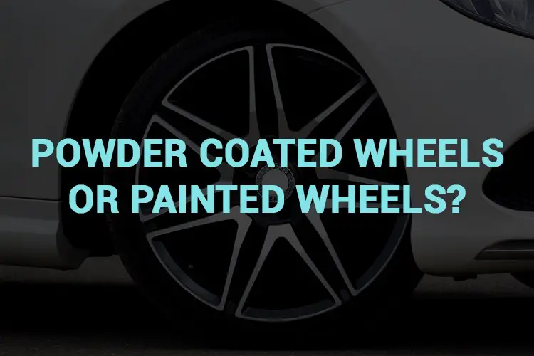 Powder Coat vs Paint Wheels: Which is Better and Why?