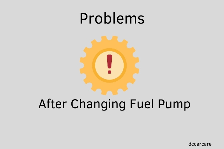 10 Common Problems After Changing Fuel Pump (Must Know)
